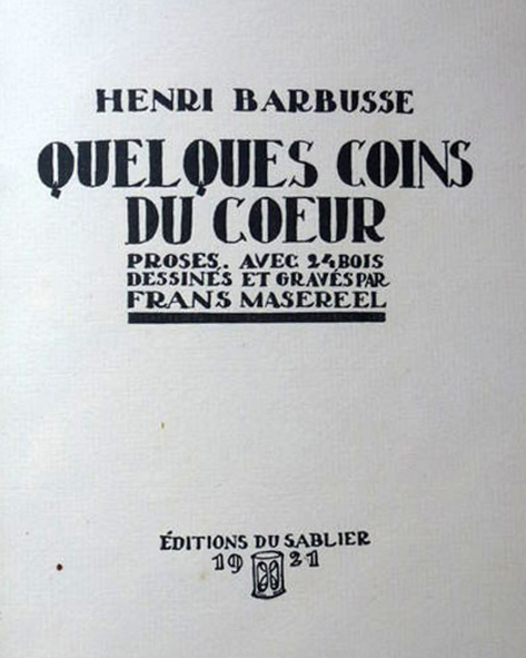 Prosa von Henri Barbusse mit 
24 Holzschnitzereien von Masereel, 
darunter 6 Beilagen.
 Editions du Sablier | 1921